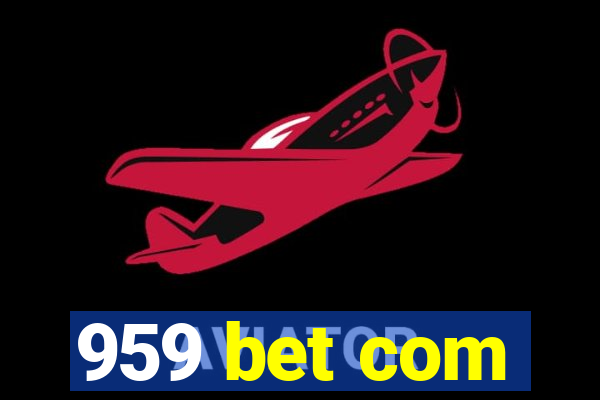 959 bet com